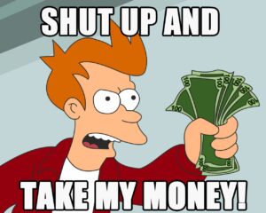 Shut up and take my money - Futurama